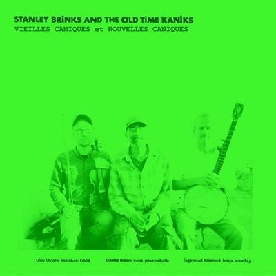 Stanley Brinks And The Old Time Kaniks / Vieilles Caniques ( ) - 2 Vinyl LP + DL