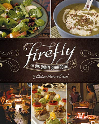 Firefly - The Big Damn Cookbook - Chelsea Monroe-Cassel