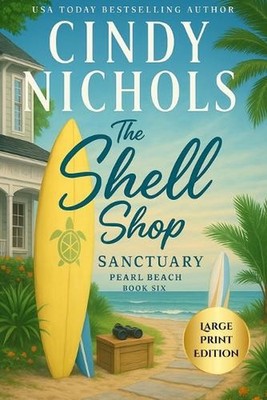 The Shell Shop Sanctuary Large Print Edition by Cindy Nichols Paperback Book