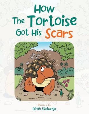 How the Tortoise Got His Scars by Dinah Senkungu