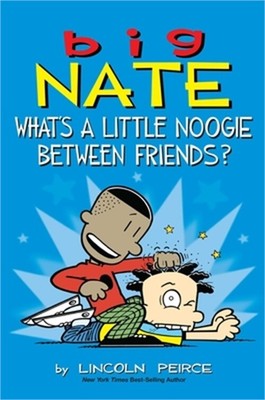 Big Nate: What's a Little Noogie Between Friends? (Paperback or Softback)
