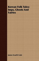 Korean Folk Tales Imps, Ghosts And Fairies James Scarth Gale Taschenbuch 2008
