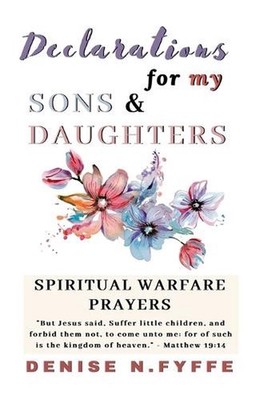 Declarations for My Sons & Daughters by Denise N. Fyffe Paperback Book