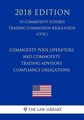 Commodity Pool Operators and Commodity Trading Advisors - Compliance Obligations