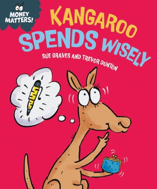 Money Matters: Kangaroo Spends Wisely by Sue Graves (Paperback Book)