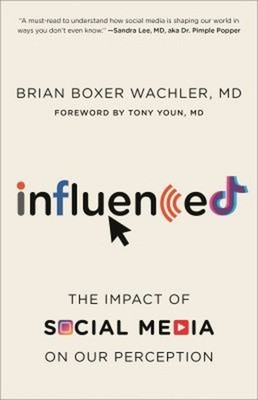 Influenced : The Impact of Social Media on Our Perception Brian B