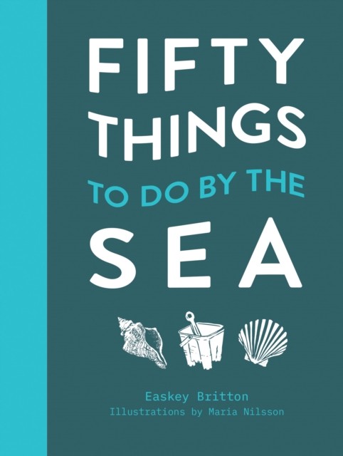 Fifty Things to Do by the Sea: The handbook for coastal explorers and lovers of water - Image 2