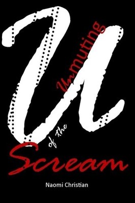UNMUTING OF THE SCREAM: OVERCOMING THE DEVASTATION, By Naomi Christian & Ezel
