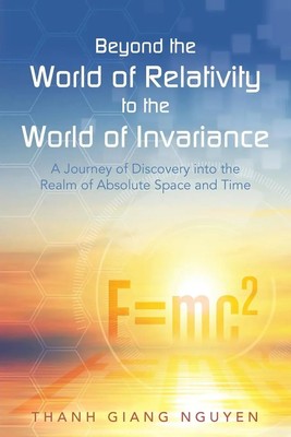 Thanh Giang Nguyen | Beyond the World of Relativity to the World of Invariance