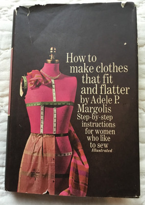How to make clothes that fit & flatter by Adele P Margolis HC DC 1969
