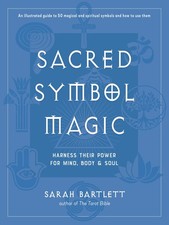 Sacred Symbol Magic: Harness Their Power for Mind, Body, and