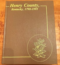 Henry County, Kentucky 1798-1995 A History Of...