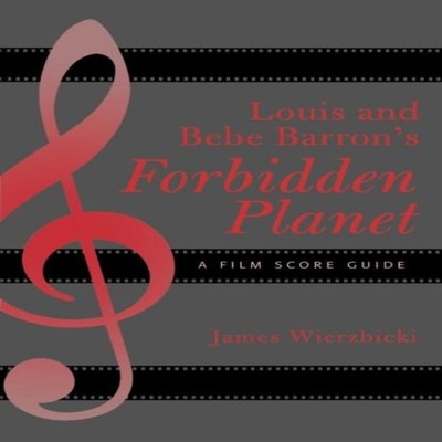 Louis and Bebe Barron's Forbidden Planet A Film Score Guide James