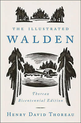 The Illustrated Walden: Thoreau Bicentennial Edition by Henry David Thoreau...
