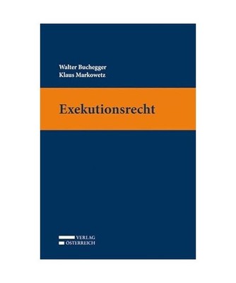 Exekutionsrecht, Prof. Dr. Walter Buchegger, Klaus Markowetz