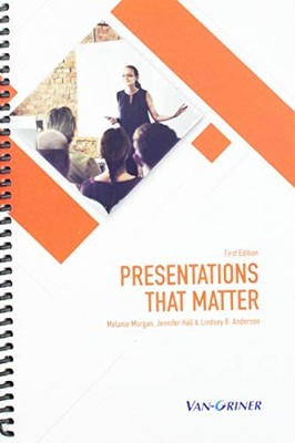 PRESENTATIONS THAT MATTER By Melanie Morgan;jennifer Hall;lindsey B. Morgan *VG*