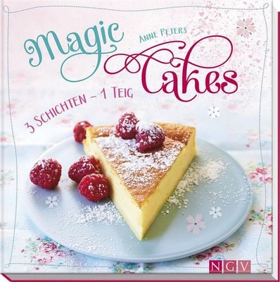 Magic Cakes: 3 Schichten, 1 Teig 3 Schichten, 1 Teig Peters, Anne: