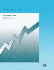 2002 Economic Census: Transportation 2002 Commodity Flow Survey by U.S. Departme