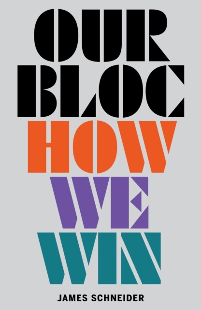 Our Bloc How We Win by James Schneider (Paperback Book) - Image 2