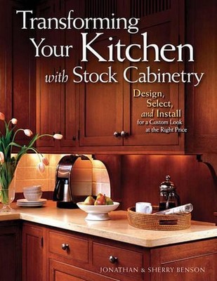 Transforming Your Kitchen with Stock Cabinetry: Design, Select, and Install for 