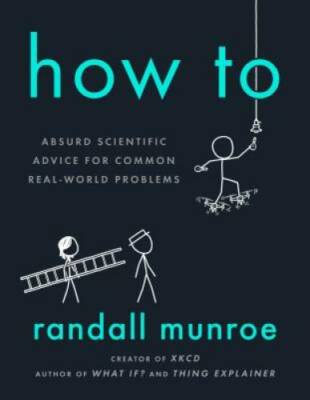 How To: Absurd Scientific Advice for Common Real-World Problems - VERY GOOD