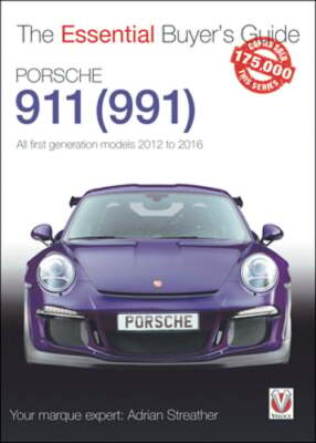 Porsche 911 (991): All First Generation Models 2012 to 2016 by Adrian Streather