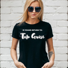 IF FOUND RETURN TO TOM CRUISE T-SHIRT, Gift for her / him, Unisex and Lady Fit