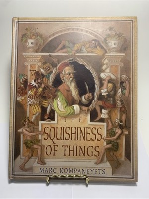 The Squishiness of Things by Marc Kompaneyets Hardcover