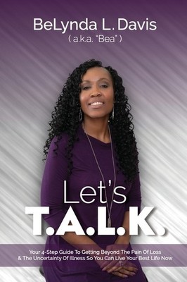 Let's T A L K : Your 4-Step Guide To Getting Beyond The Pain...