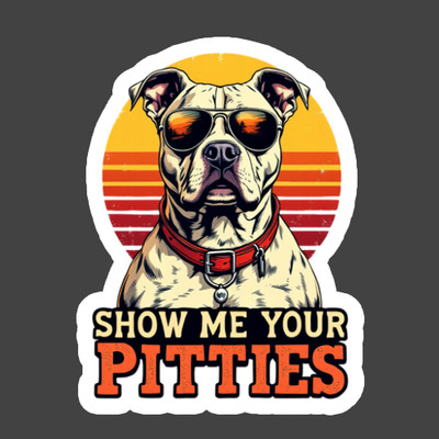 Pit Bull Sticker Vinyl Decal Show Me Your Pitties Funny Dog Lover Gift