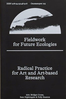 Fieldwork for Future Ecologies: Radical Practice for Art and Art-Based Research