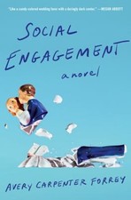 Social Engagement : A Novel Hardcover Avery Carpenter Forrey