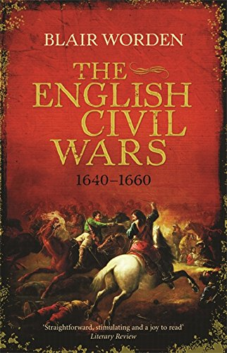 The English Civil Wars: 1640-1660 - Worden, Blair