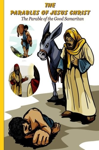 THE PARABLES OF JESUS CHRIST: THE PARABLE OF THE GOOD SAMARITAN: T ...