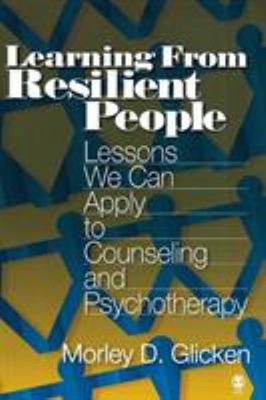 Learning from Resilient People : Lessons We Can Apply to Counseli