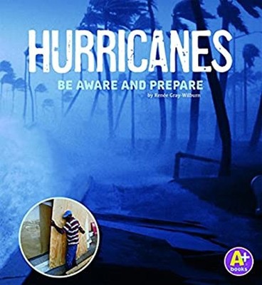 Hurricanes : Be Aware and Prepare Jill, Gray-Wilburn, Renée Kalz