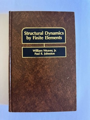 Structural Dynamics by Finite Elements by William Weaver, Jr & Paul R. Johnston