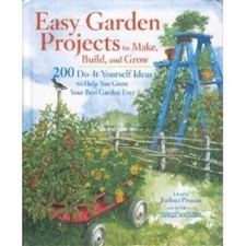 Easy Garden Projects to Make, Build, and Grow: 200 Do-It-Yourself Ideas t - GOOD