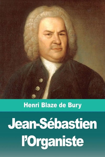 Henri Blaze De Bury | Jean-SéBastien L'organiste | Taschenbuch | FranzöSisch-image