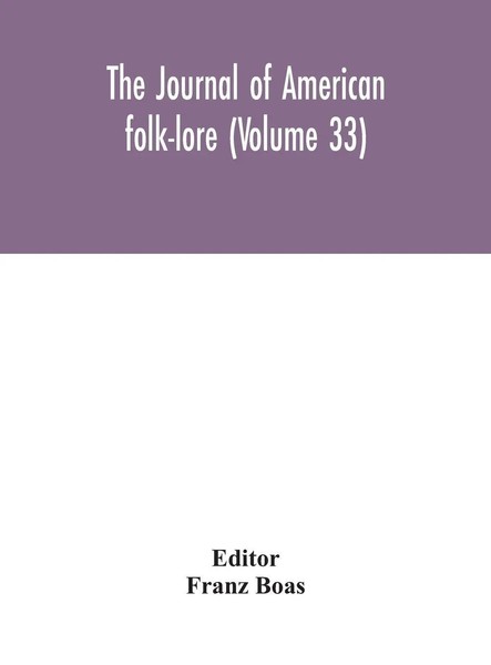 Franz Boas | The Journal Of American Folk-Lore (Volume 33) | Buch | Englisch-image