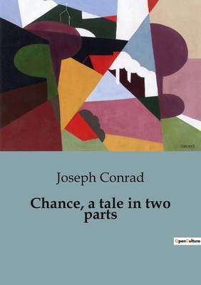 Chance, a tale in two parts The Unpredictable Dance of Fate and Fortune Conrad