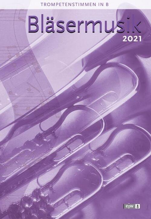 Bläsermusik 2021 - Trompetenstimmen In B | Hans-ulrich Nonnenmann |