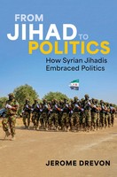 From Jihad To Politics How Syrian Jihadis Embraced Politics Jerome Drevon Buch