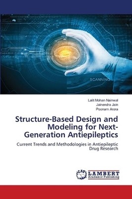 Structure-Based Design and Modeling for Next-Generation Antiepileptics by Lalit