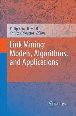 Link Mining: Models, Algorithms, and Applications - 9781493901470