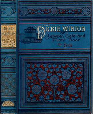 S.G. [Selina Gaye] DICKIE WINTON - OR BETWEEN GATE AND FRONT DOOR 1890 Hardback