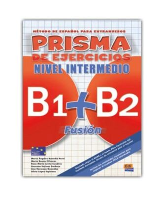 Prisma Fusion B1 + B2: Exercises Book, Club Prisma Team, Maria Jose Gelabert