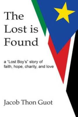 The Lost is Found: A â??Lost Boyâ??sâ?� Story of Faith, Hope, Charity, a - GOOD