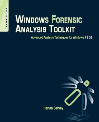 Windows Forensic Analysis Toolkit: Advanced Analysis Techniques for Windows ...