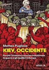 Kiev, occidente. Perché l’invasione russa ha rivoluzionato la guerra e gli equil